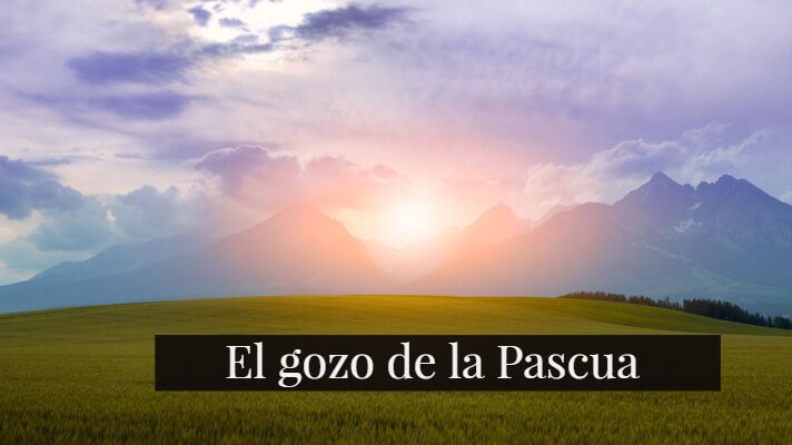 El gozo de la Pascua